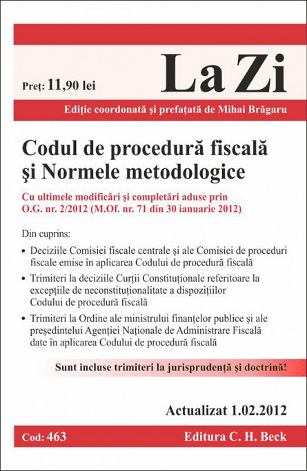 CODUL DE PROCEDURA FISCALA SI NORMELE METODOLOGICE - LA ZI COD 463 (actualizat 01.02.2012)