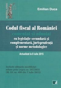 CODUL FISCAL AL ROMANIEI COMENTAT SI ADNOTAT. ACT 8 IULIE 2015