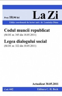 CODUL MUNCII REPUBLICAT + LEGEA DIALOGULUI SOCIAL (COD 442) ACTUALIZAT LA 30.05.2011