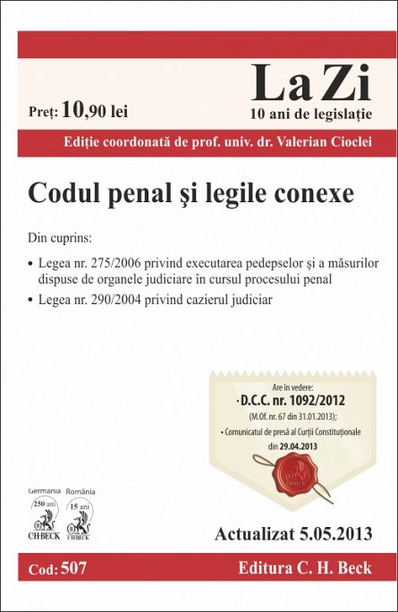 CODUL PENAL SI LEGILE CONEXE LA ZI COD 507 (actualizare 05.05.2013)