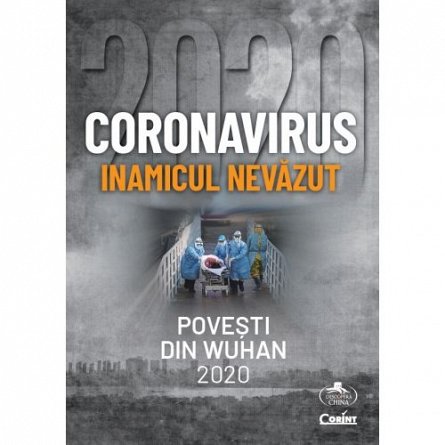 Coronavirus, inamicul nevazut. Povesti din Wuhan 2020