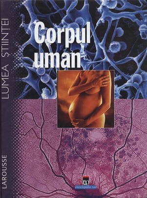 Corpul uman- lumea stiintei