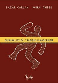 CRIMININALISTICA. TRADITIE SI MODERNISM