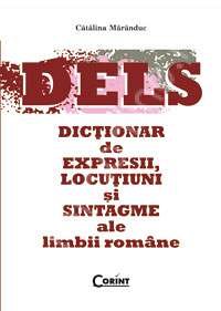 DELS. Dictionar de expresii, locutiuni si sintagme ale limbii romane - Catalina Maranduc