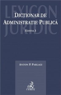 DICTIONAR DE ADMINISTRA TIE PUBLICA . ED. 3