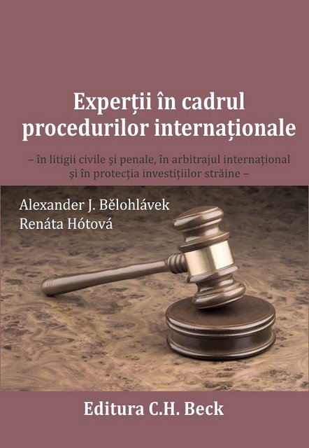 EXPERTII IN CADRUL PROCEDURILOR INTERNATIONALE in litigii civile si penale, in arbitrajul internatio