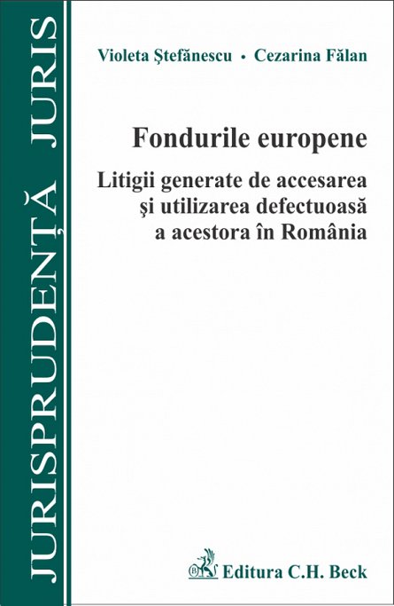FONDURILE EUROPENE LITIGII GENERALE DE ACCESAREA SI UTILIZAREA DEFECTUOASA A ACESTORA IN ROMANIA