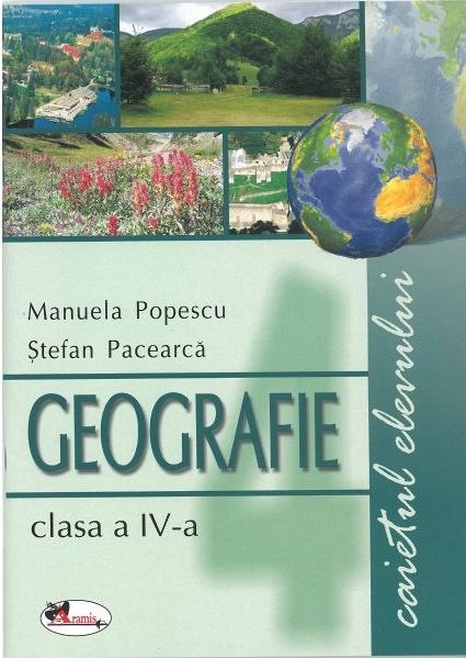 GEOGRAFIE - CAIET  IV  PACEARCA/POPESCU