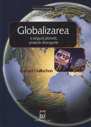 Globalizarea. O singura planeta, proiecte divergente