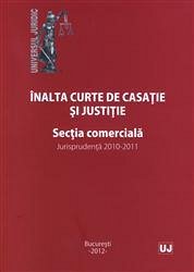 INALTA CURTE DE CASATIE SI JUSTITIE - SECTIA COMERCIALA, JURISPRUDENTA 2010-2011