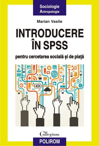 INTRODUCERE IN SPSS PENTRU CERCETAREA SOCIALA SI DE PIATA