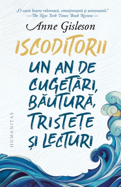 Iscoditorii. Un an de cugetari, bautura, tristete si lecturi