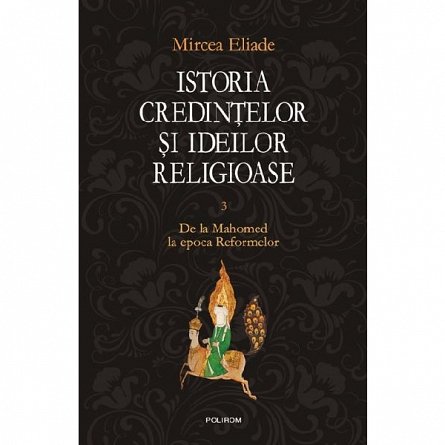 Istoria credintelor si ideilor religioase, vol. 3