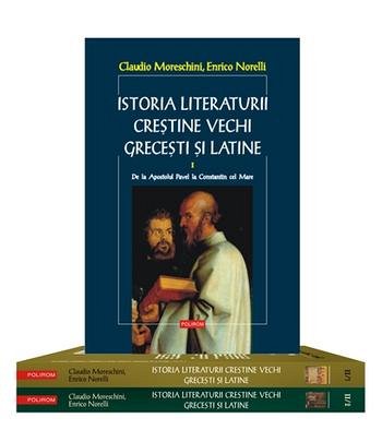 ISTORIA LITERATURII CRESTINE VECHI GRECESTI SI LATINE: 2 VOLUME, 3 TOMURI, EDITIE BROSATA