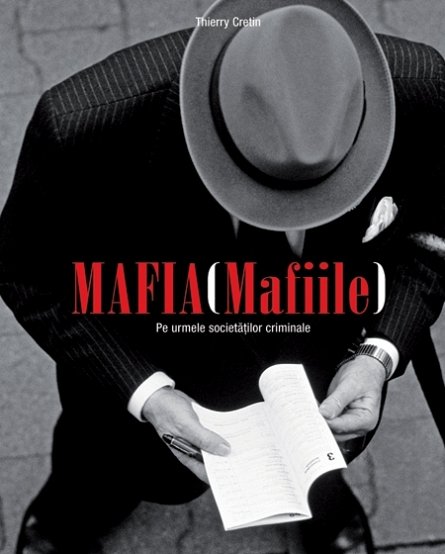 MAFIA (MAFIILE)- PE URMELE SOCIETATILOR CRIMINALE