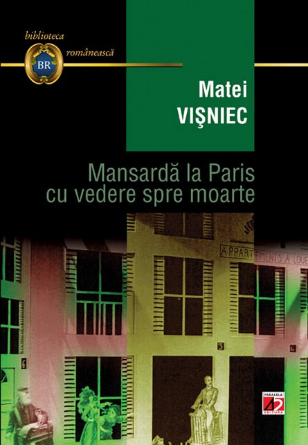 Mansarda la Paris cu vedere spre moarte editia 3 - Matei Visniec