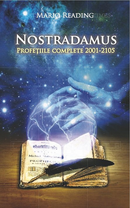 NOSTRADAMUS. Profetiile complete 2001-2105 - REEDITARE