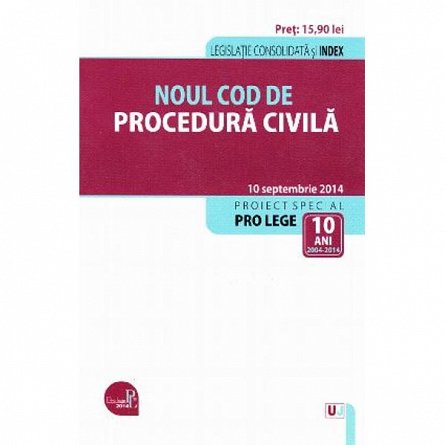 NOUL COD DE PROCEDURA CIVILA. LEGISLATIE CONSOLIDATA: 10 SEP 2014
