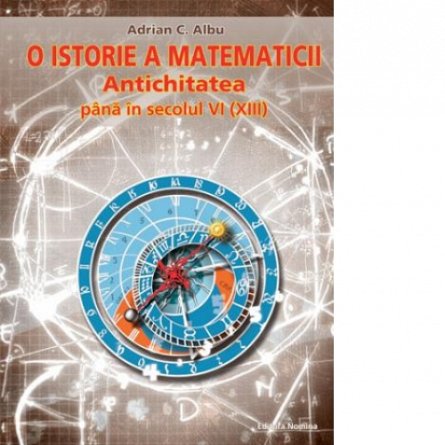 O Istorie A Matematicii. Antichitatea, Adrian CAlbu