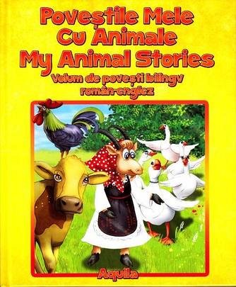 POVESTILE MELE CU ANIMALE. MY ANIMAL STORIES (BILINGV ROMAN-ENGLEZ)