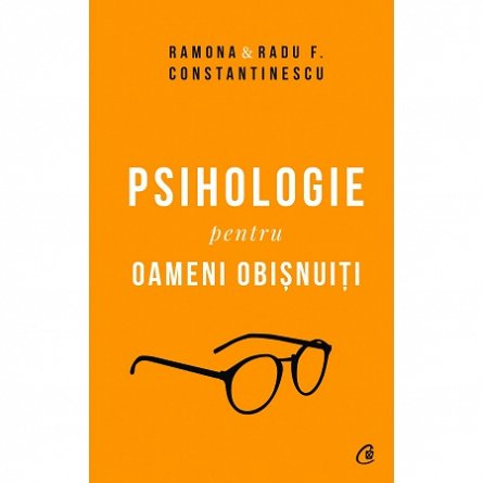 Psihologie pentru oameni obisnuiti. Editie de colectie
