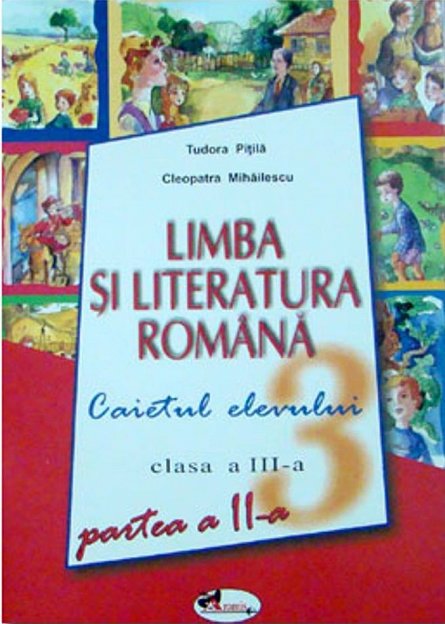 Limba si literatura romana, clasa a III-a. Caietul elevului. Partea a II-a