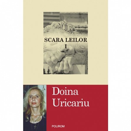 Scara leilor (vol.I, vol. II), Uricariu Doina
