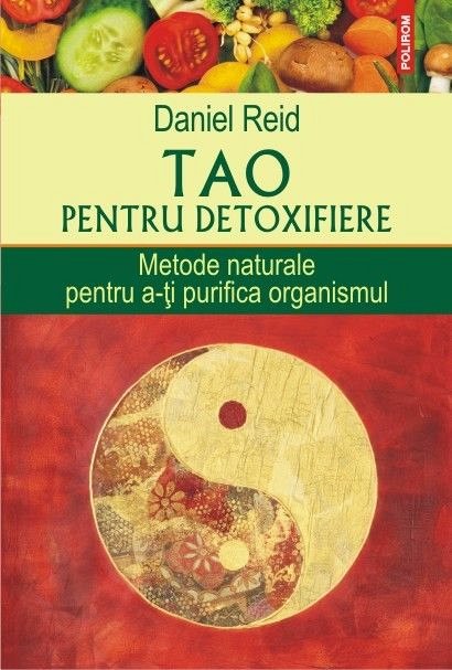 Tao pentru detoxifiere. Metode naturale pentru a-ti purifica organismul