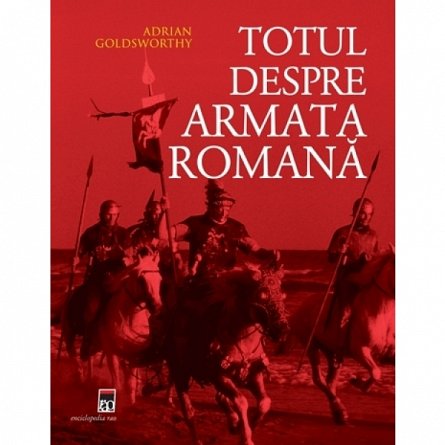 TOTUL DESPRE ARMATA ROMANA