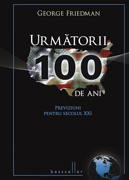 URMATORII 100 DE ANI. PREVIZIUNI PENTRU SECOLUL XXI BESTSELLER