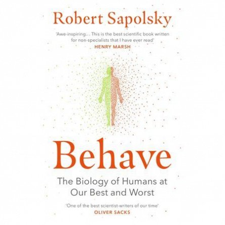 Behave: the biology of humans at our best and worst de ...