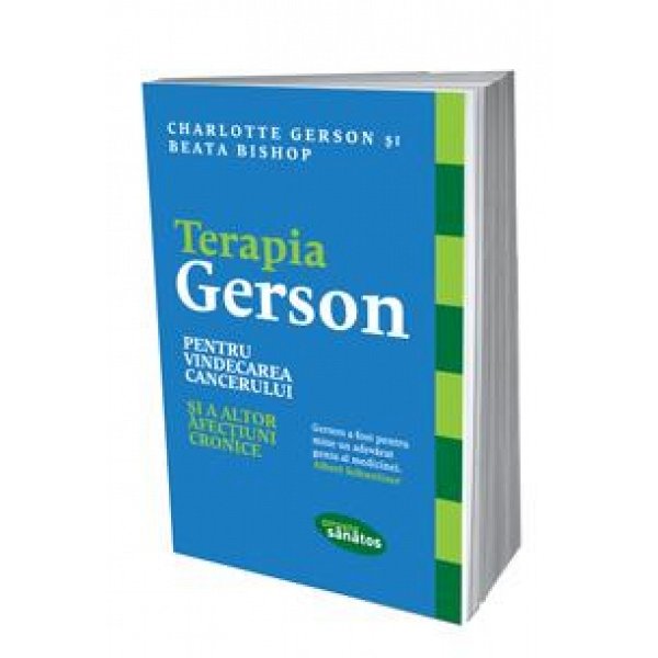 Terapia Gerson Pentru Vindecarea Cancerului Si A Altor Afectiuni Cronice De Charlotte Gerson Diverta